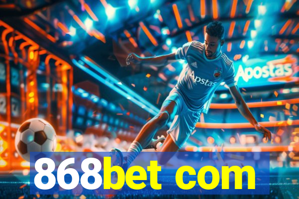 868bet com